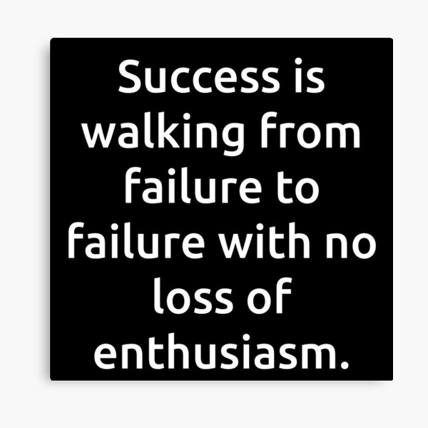 Item preview, Success is walking from failure to failure with no loss of enthusiasm. designed and sold by IMCDT.