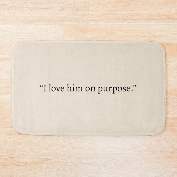 Item preview, "I love him on purpose" - Red, White & Royal Blue Quote designed and sold by bubblytank.
