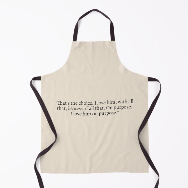 Item preview, "That's the choice. I love him, with all that, because of all that. On purpose. I love him on purpose" - Red, White & Royal Blue Quote designed and sold by bubblytank.
