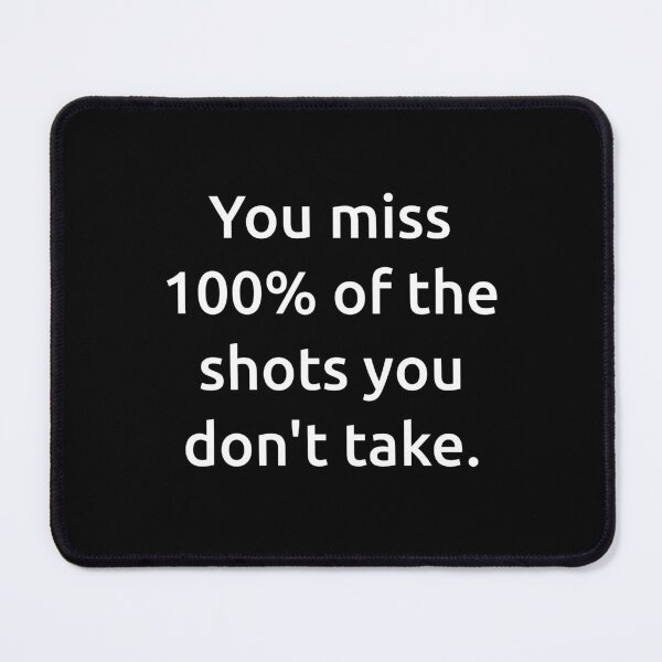 Item preview, You miss 100% of the shots you don't take. designed and sold by IMCDT.