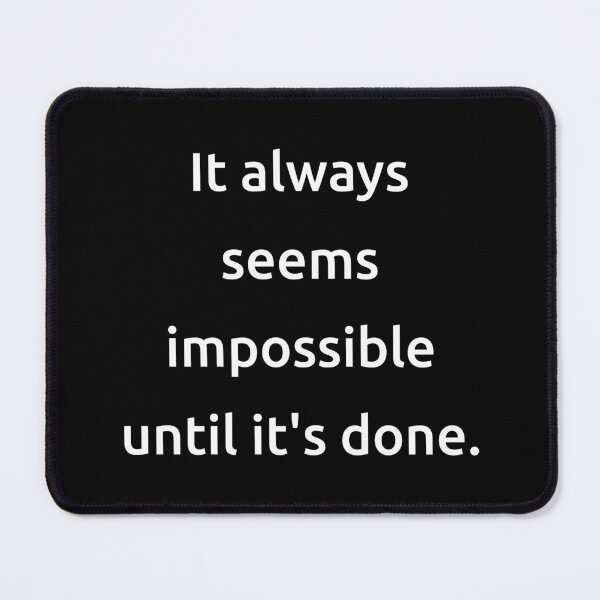 Item preview, It always seems impossible until it's done. designed and sold by IMCDT.
