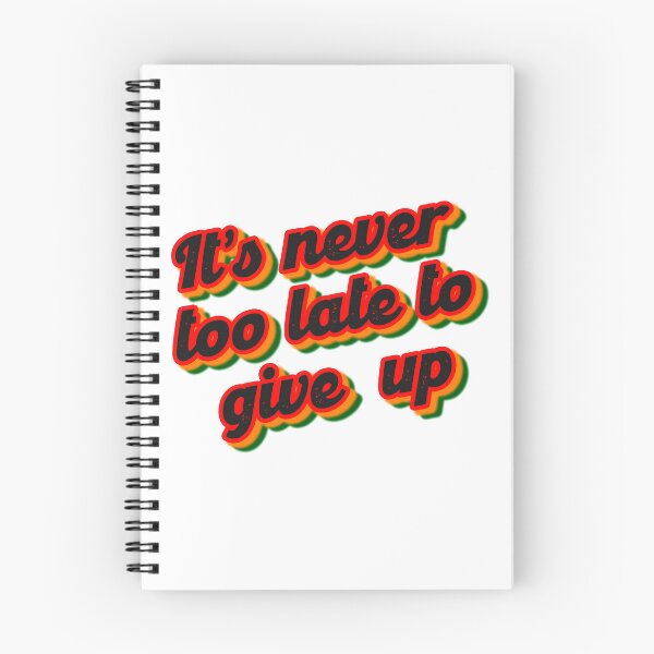Item preview, it's never too late to give up designed and sold by jolietblues.