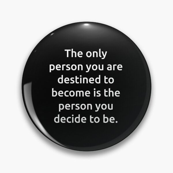 Item preview, The only person you are destined to become is the person you decide to be. designed and sold by IMCDT.