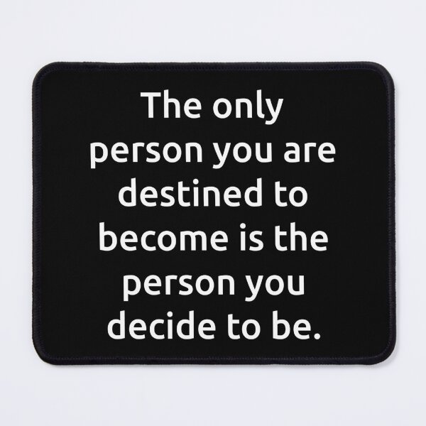 Item preview, The only person you are destined to become is the person you decide to be. designed and sold by IMCDT.