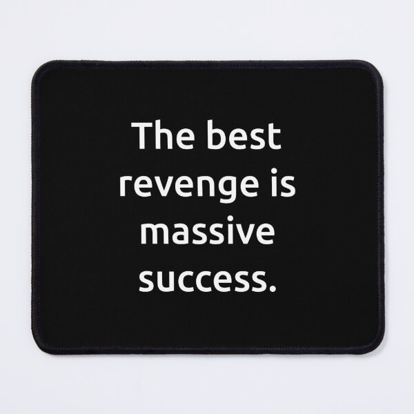 Item preview, The best revenge is massive success. designed and sold by IMCDT.
