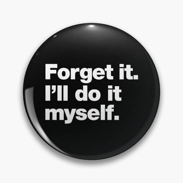 Item preview, Forget it. I'll do it myself. designed and sold by chestify.