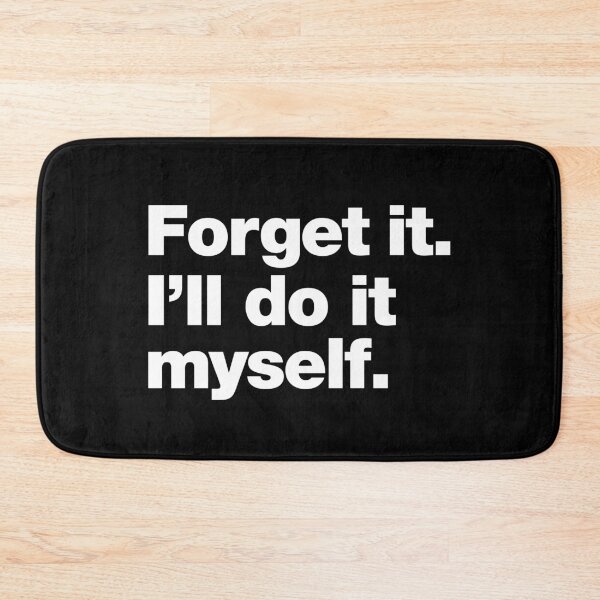 Item preview, Forget it. I'll do it myself. designed and sold by chestify.