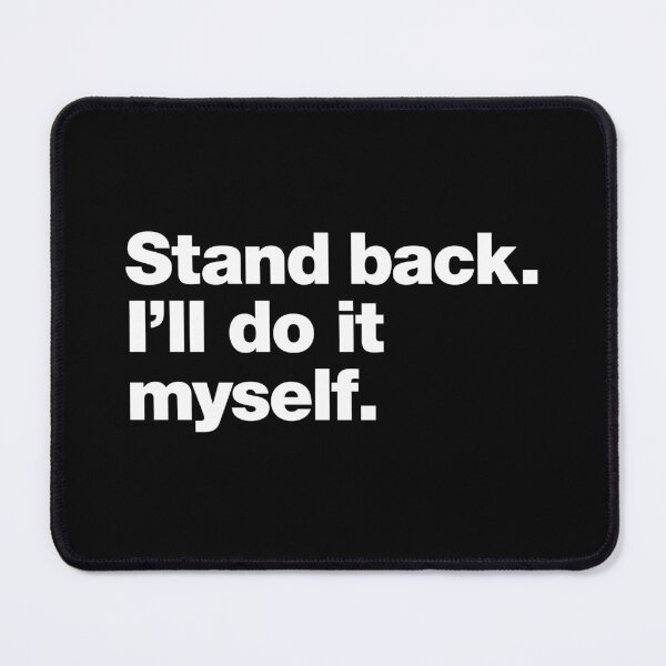 Item preview, Stand back. I'll do it myself. designed and sold by chestify.