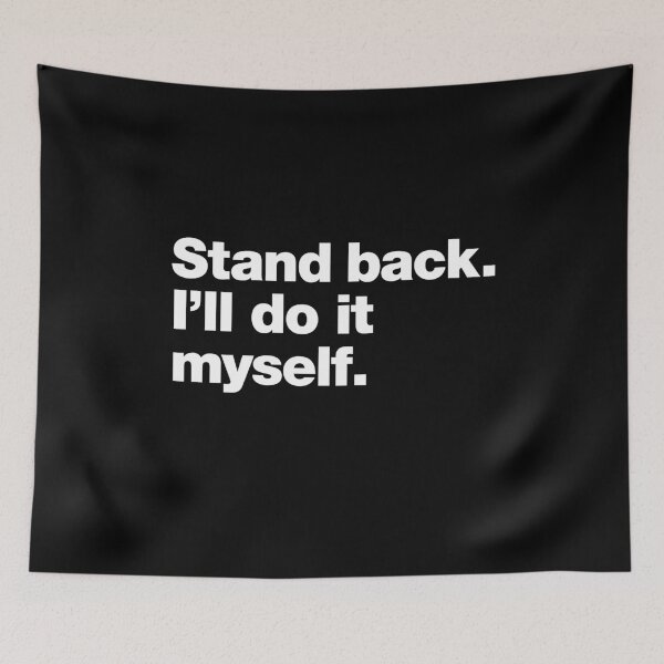 Item preview, Stand back. I'll do it myself. designed and sold by chestify.