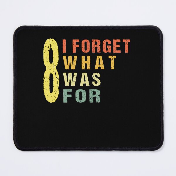Item preview, I Forget What Eight Was For Funny Quote men women Shirt, I forget what 8 was for, Song lyric designed and sold by midodesign20.