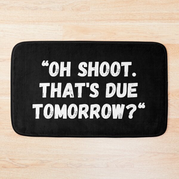 Item preview, Oh shit, it's due tomorrow designed and sold by JRsmail.