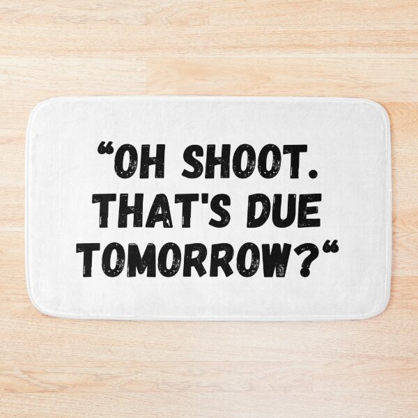Item preview,  Oh shit, is it due tomorrow? designed and sold by JRsmail.
