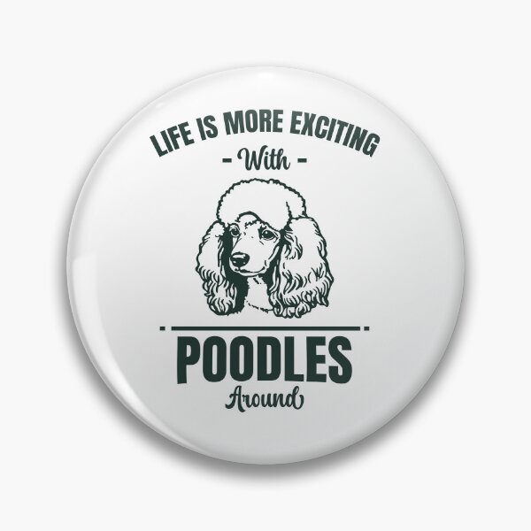 Item preview, Life is More Exciting With Poodles Around , Poodle dog owner designed and sold by dannybel.
