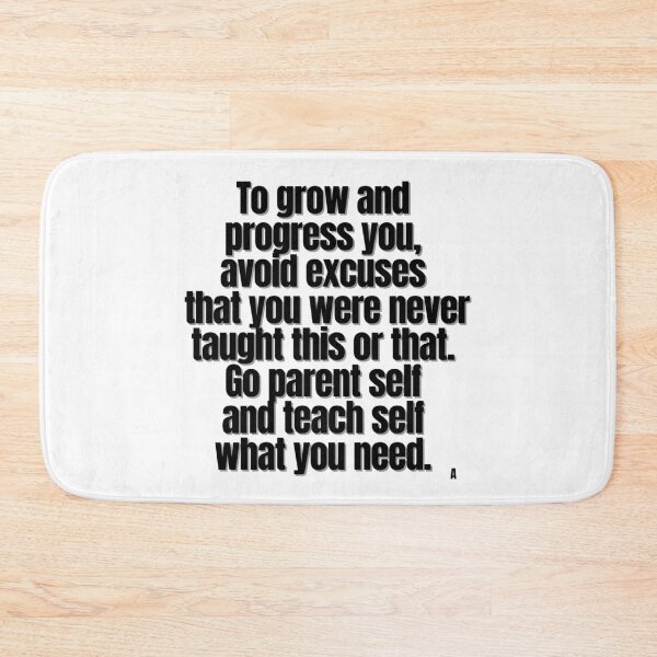 Item preview, To grow and progress you, avoid excuses that you were never taught this or that. Go parent self and teach self what you need. designed and sold by Finds.
