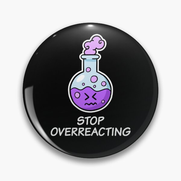 Item preview, Stop Overreacting, cute funny chemistry designed and sold by TalesOfScience.
