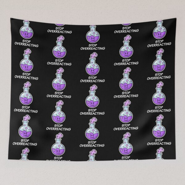Item preview, Stop Overreacting, cute funny chemistry designed and sold by TalesOfScience.