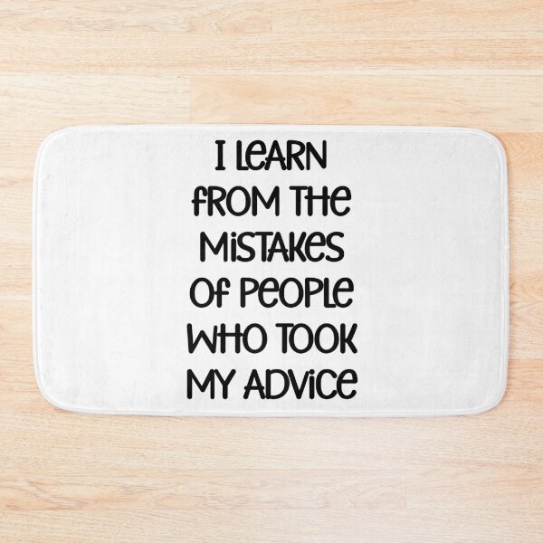 Item preview, I learn from the mistakes of people who took my advice designed and sold by Gevover.