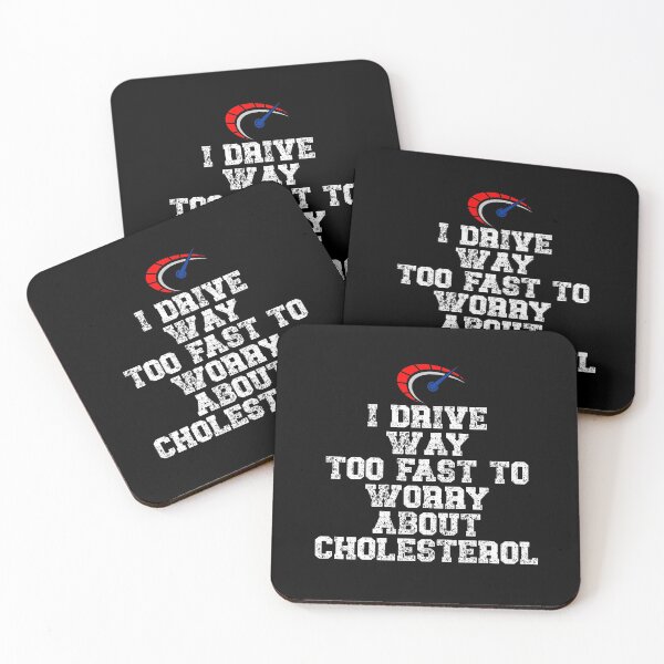 Item preview, I drive way too fast to worry about cholesterol Driver Quote designed and sold by Gevover.