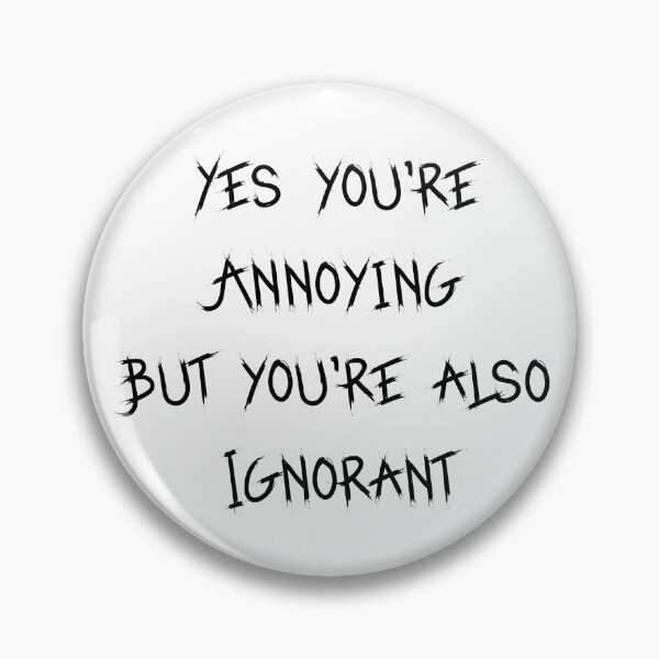 Item preview, You're Annoying designed and sold by FunTymeDesigns.