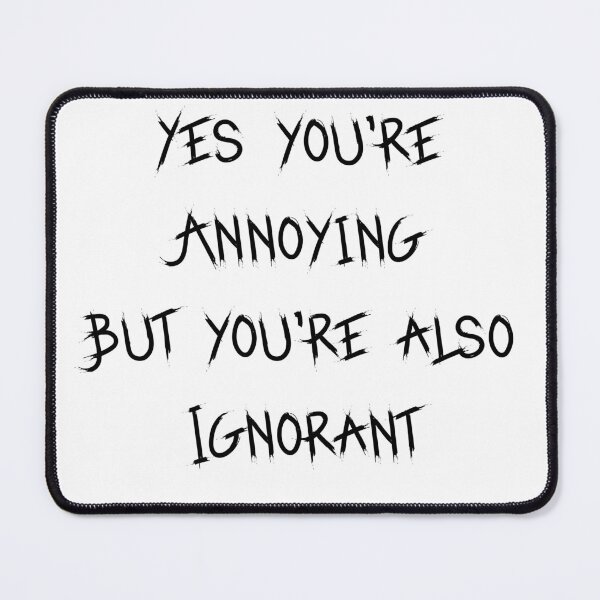 Item preview, You're Annoying designed and sold by FunTymeDesigns.