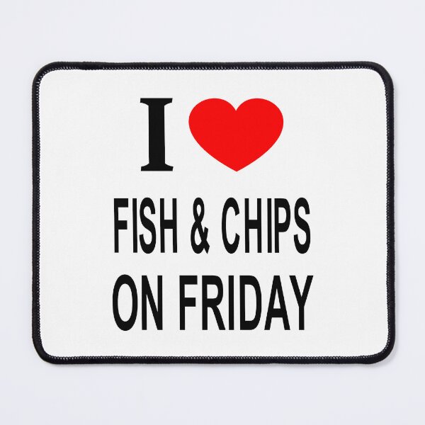 Item preview, I ❤️ FISH & CHIPS ON FRIDAY I LOVE FISH & CHIPS ON FRIDAY I HEART FISH & CHIPS ON FRIDAY designed and sold by usernamenaijan.