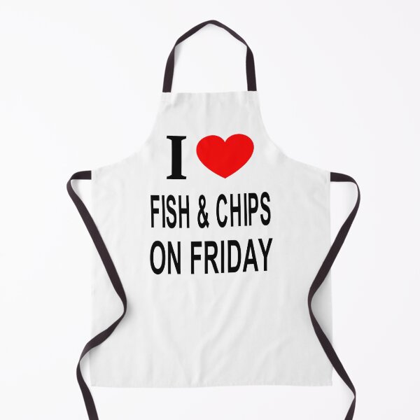 Item preview, I ❤️ FISH & CHIPS ON FRIDAY I LOVE FISH & CHIPS ON FRIDAY I HEART FISH & CHIPS ON FRIDAY designed and sold by usernamenaijan.