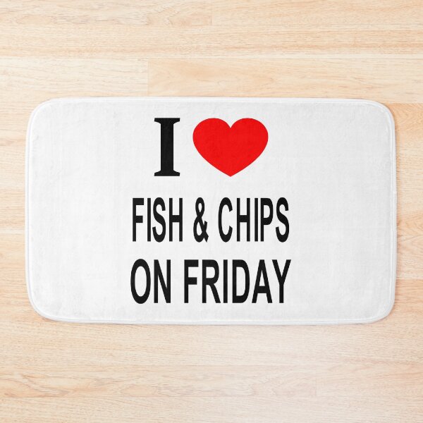 Item preview, I ❤️ FISH & CHIPS ON FRIDAY I LOVE FISH & CHIPS ON FRIDAY I HEART FISH & CHIPS ON FRIDAY designed and sold by usernamenaijan.