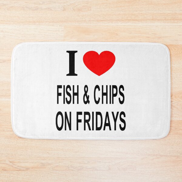 Item preview, I ❤️ FISH & CHIPS ON FRIDAYS I LOVE FISH & CHIPS ON FRIDAYS I HEART FISH & CHIPS ON FRIDAYS designed and sold by usernamenaijan.