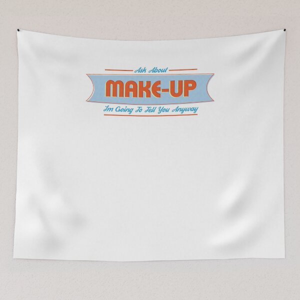 Item preview, Ask about Make Up , Because Ill tell you anyway. designed and sold by leftpointshirts.