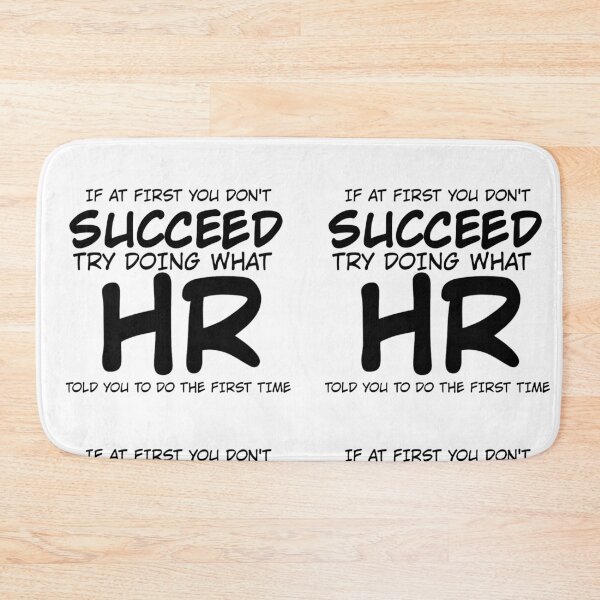 Item preview, If At First You Do Not Succeed, Try Doing What HR Told You To Do The First Time designed and sold by TeesYouWant.
