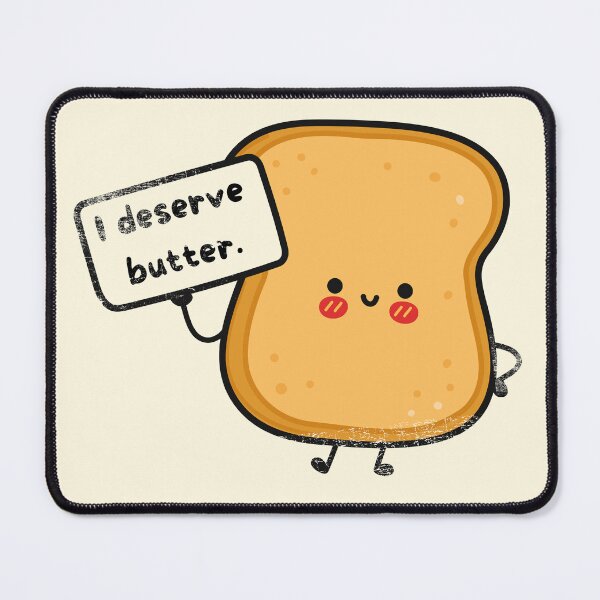 Item preview, I deserve butter (better) designed and sold by Shadyfruit.