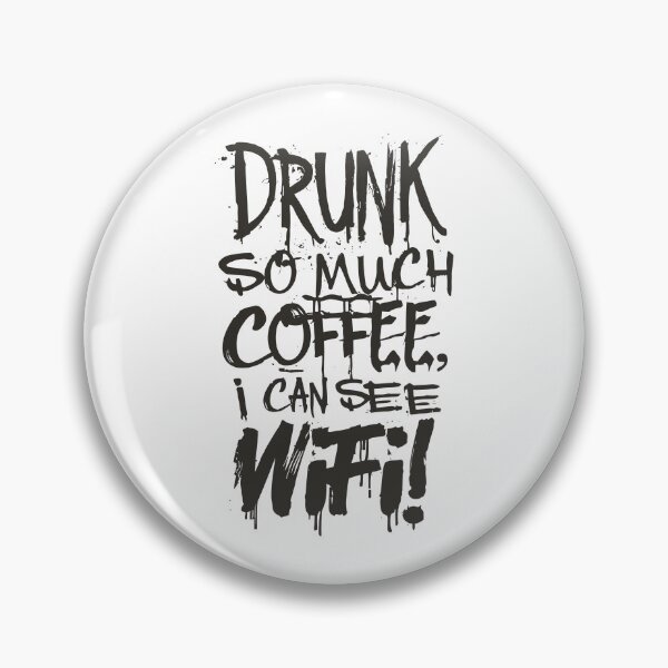 Item preview, Drunk So Much Coffee I Can See Wifi! Black Font designed and sold by SorryFrog.