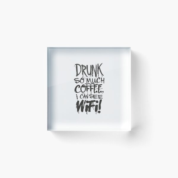 Item preview, Drunk So Much Coffee I Can See Wifi! Black Font designed and sold by SorryFrog.