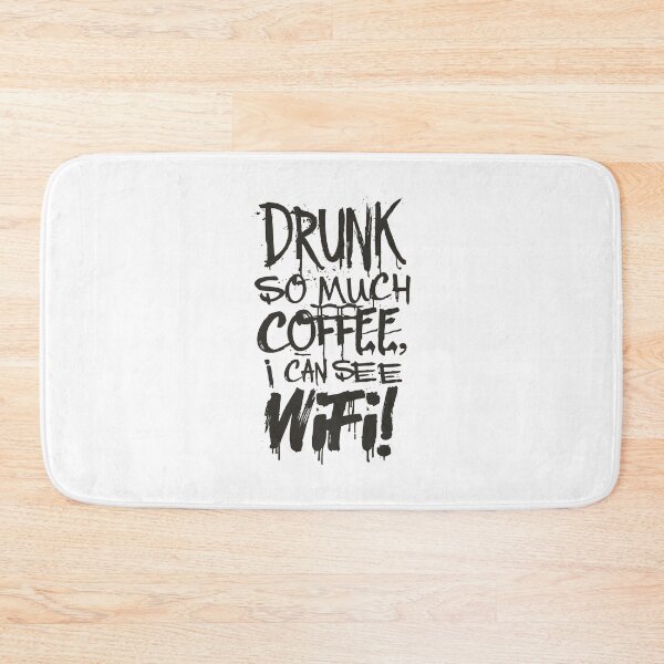 Item preview, Drunk So Much Coffee I Can See Wifi! Black Font designed and sold by SorryFrog.