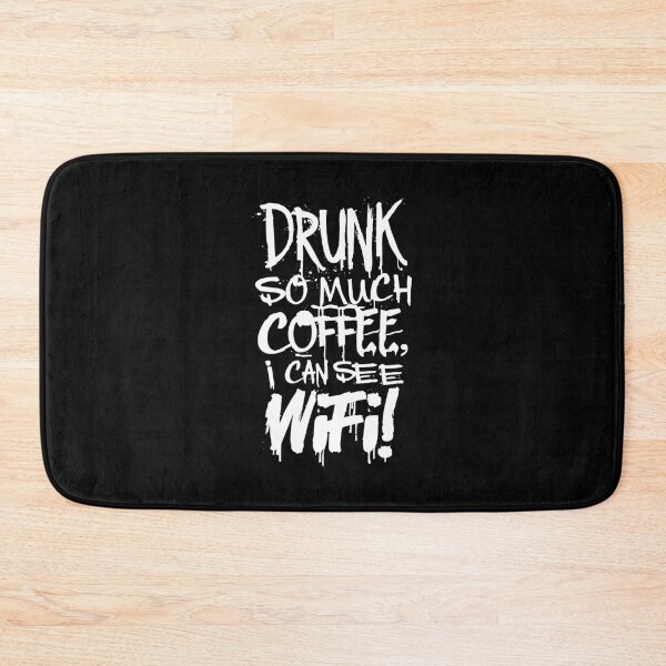 Item preview, Drunk So Much Coffee I Can See Wifi! White Font designed and sold by SorryFrog.