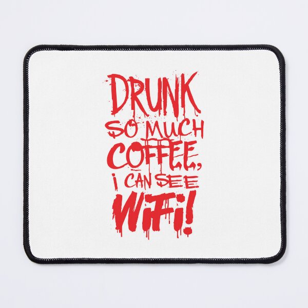 Item preview, Drunk So Much Coffee I Can See Wifi! Red Font designed and sold by SorryFrog.
