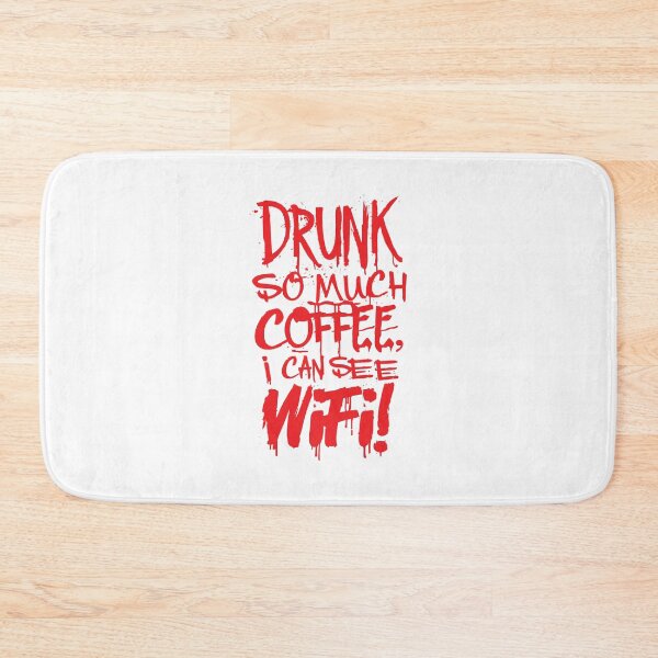 Item preview, Drunk So Much Coffee I Can See Wifi! Red Font designed and sold by SorryFrog.