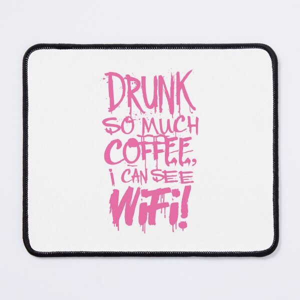 Item preview, Drunk So Much Coffee I Can See Wifi! Hot Pink Font designed and sold by SorryFrog.