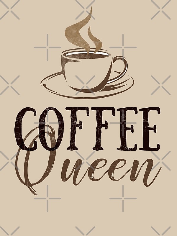 Download Coffee Queen By Cathelms Redbubble
