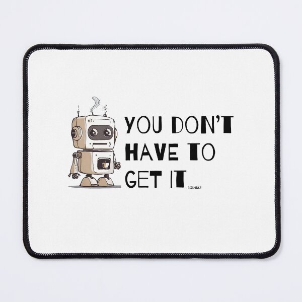 Item preview, You don't have to get it... designed and sold by Dizkorce.
