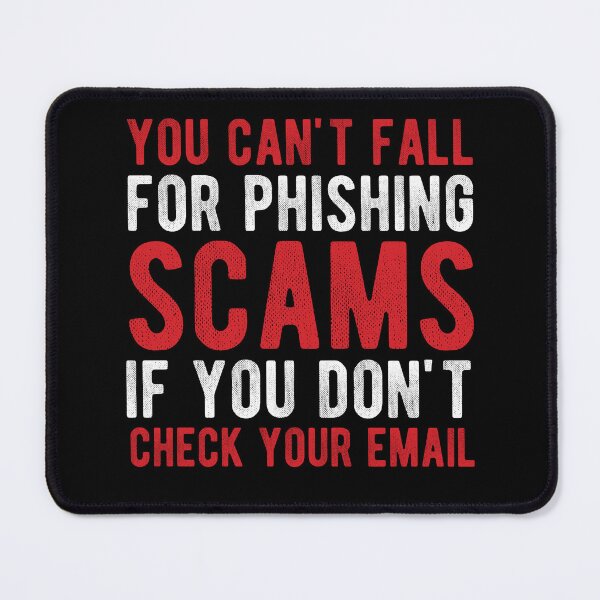 Item preview, Cyber Security: You Can't Fall for Phishing Scams If You Don't Check Your Email designed and sold by Mclickster.