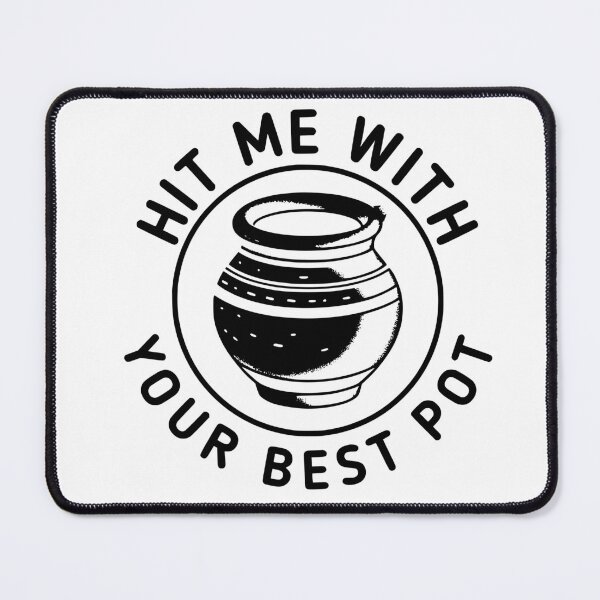 Item preview, Hit With Your Best Pot - Pottery Quote designed and sold by TeesYouWant.