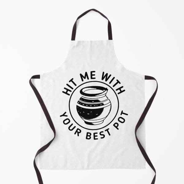 Item preview, Hit With Your Best Pot - Pottery Quote designed and sold by TeesYouWant.