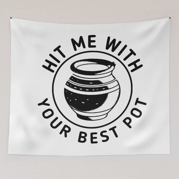 Item preview, Hit With Your Best Pot - Pottery Quote designed and sold by TeesYouWant.