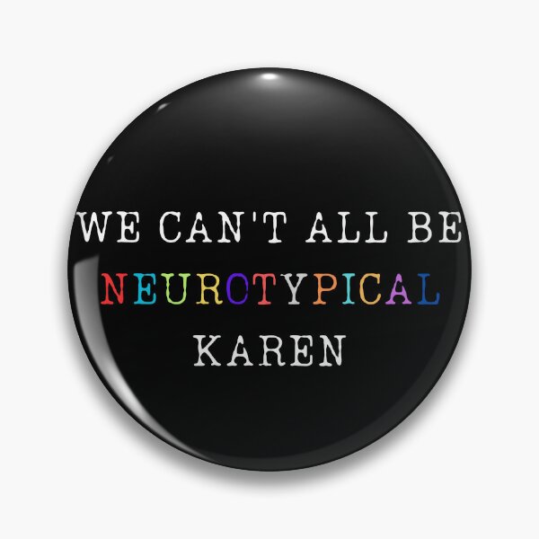 Item preview, We Can't All Be Neurotypical Karen designed and sold by ChicTrendz.