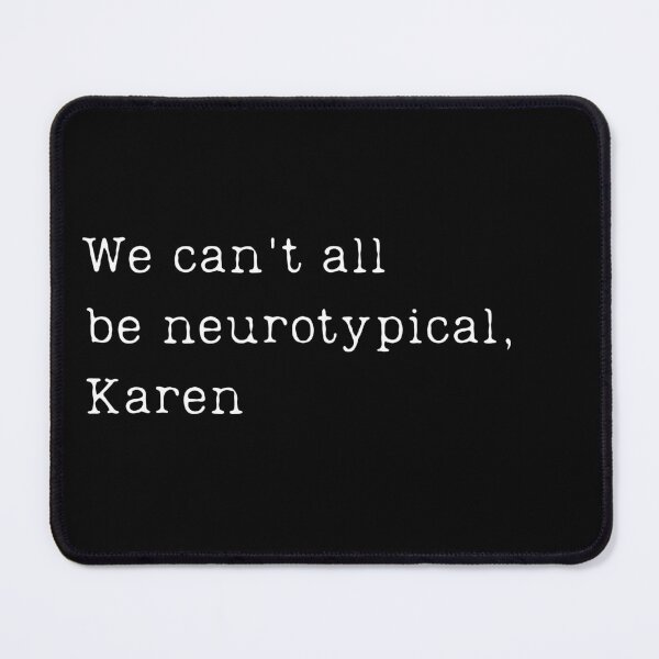 Item preview, Unique Neurodiversity Karen designed and sold by ChicTrendz.
