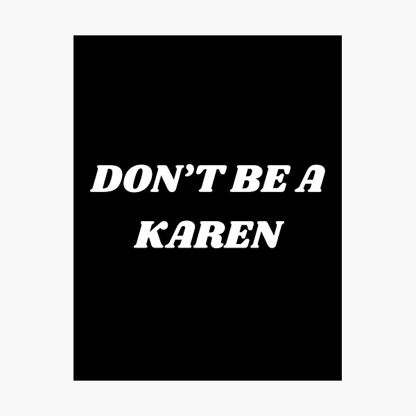 Item preview, Don't Be A Karen designed and sold by ChicTrendz.