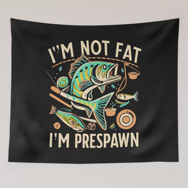 Item preview, I'm Not Fat I'm Prespawn bass fishing funny graphic designed and sold by Pitchou07.