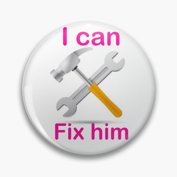 Item preview, I can Fix him (gag gift)  designed and sold by Wolfinshades.