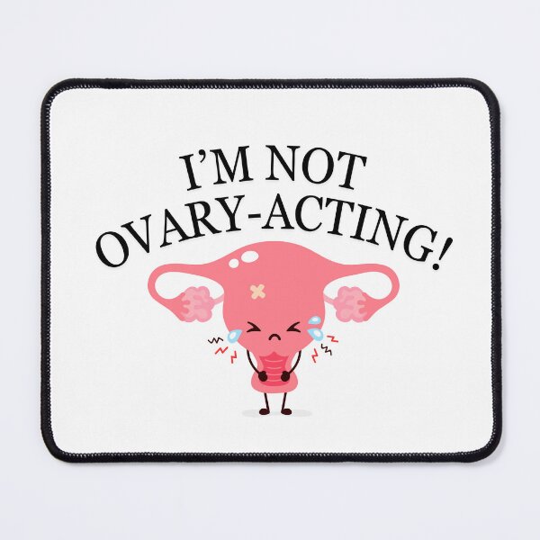 Item preview, I'm Not Ovary-Acting designed and sold by Joyceful Creations.